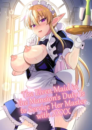 Oyashiki ni Tsukaeru Elf wa Goshujin-sama ni XXXX de Gohoushi Suru no ga Shigoto desu | The Elven Maid in the Mansion’s Duty is to Service Her Master with XXXX