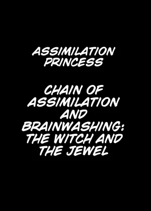 Assimilation princess The chain of Assimilation and Brainwashing: The Witch and the Jewel