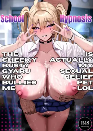 School Hypnosis ~The Cheeky Busty Gyaru Who Bullies me is Actually my Sexual Relief Pet Lol~ | Gakuen Saimin ~Ore o Ijimeru Namaiki Bakunyuu Gal, Jitsu wa Ore no Seishori Pet na Ken w~